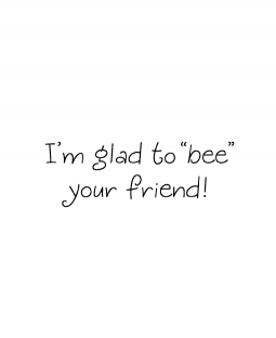 Bee Your Friend Wood Mount Stamp D4-2912D