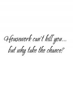 Housework Can't Kill Wood Mount Stamp E2-10396E